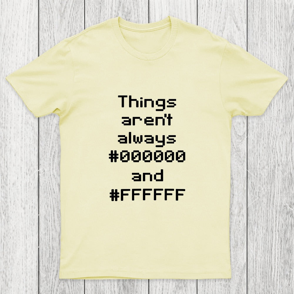 Things Aren't Always Black And White Chicluma T-Shirt