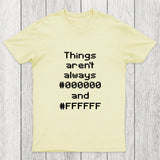 Things Aren't Always Black And White Chicluma T-Shirt