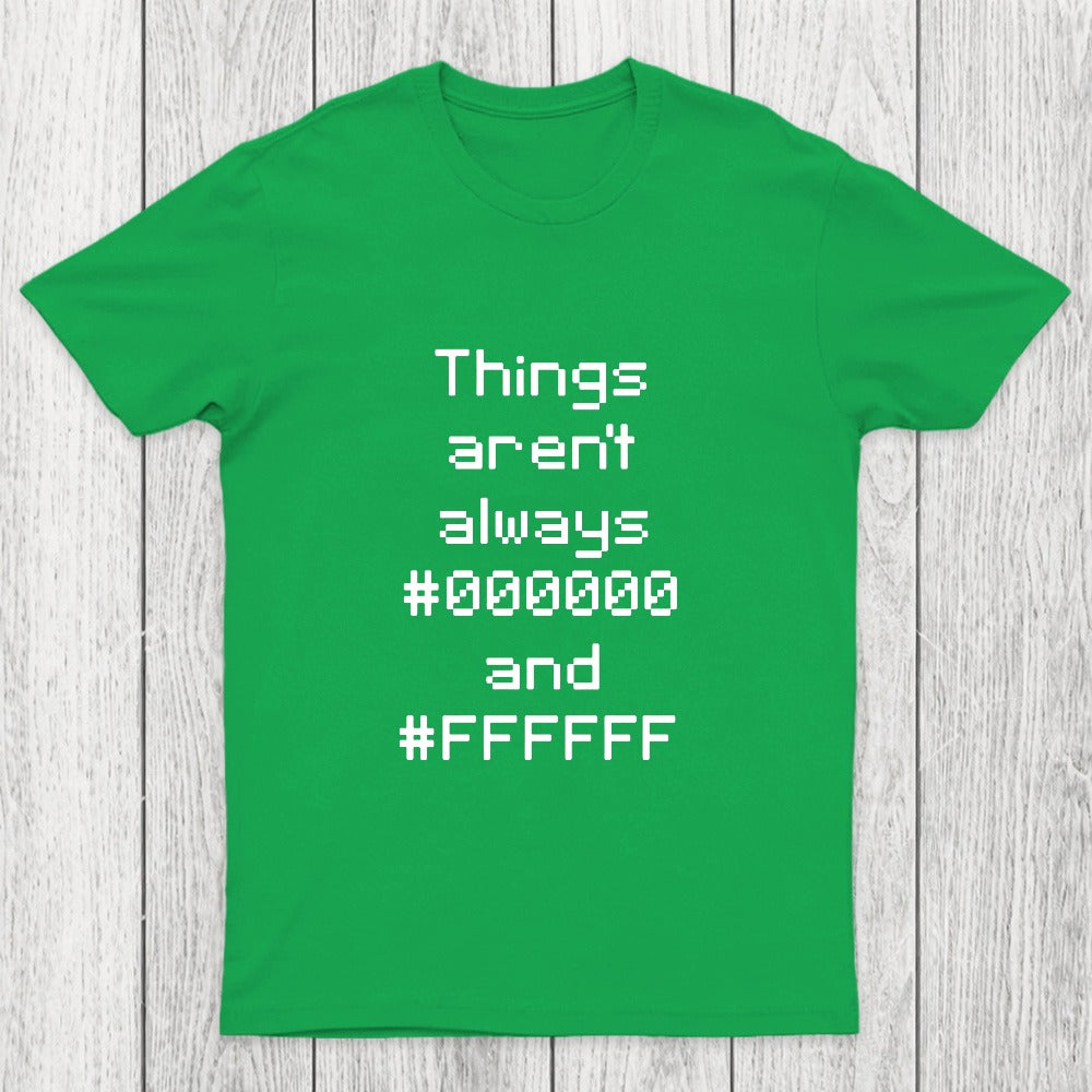 Things Aren't Always Black And White Chicluma T-Shirt