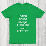 Things Aren't Always Black And White Chicluma T-Shirt