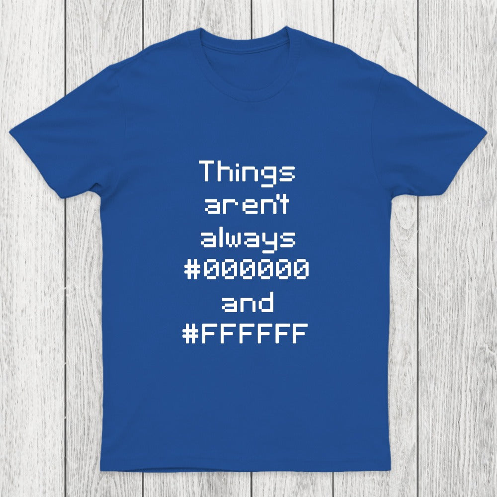 Things Aren't Always Black And White Chicluma T-Shirt