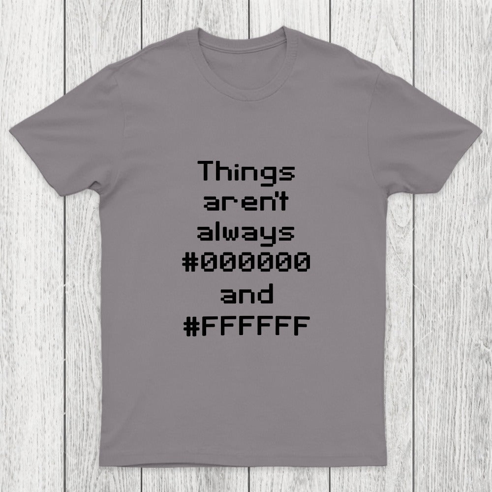 Things Aren't Always Black And White Chicluma T-Shirt