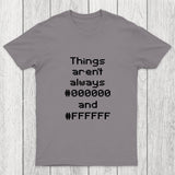 Things Aren't Always Black And White Chicluma T-Shirt