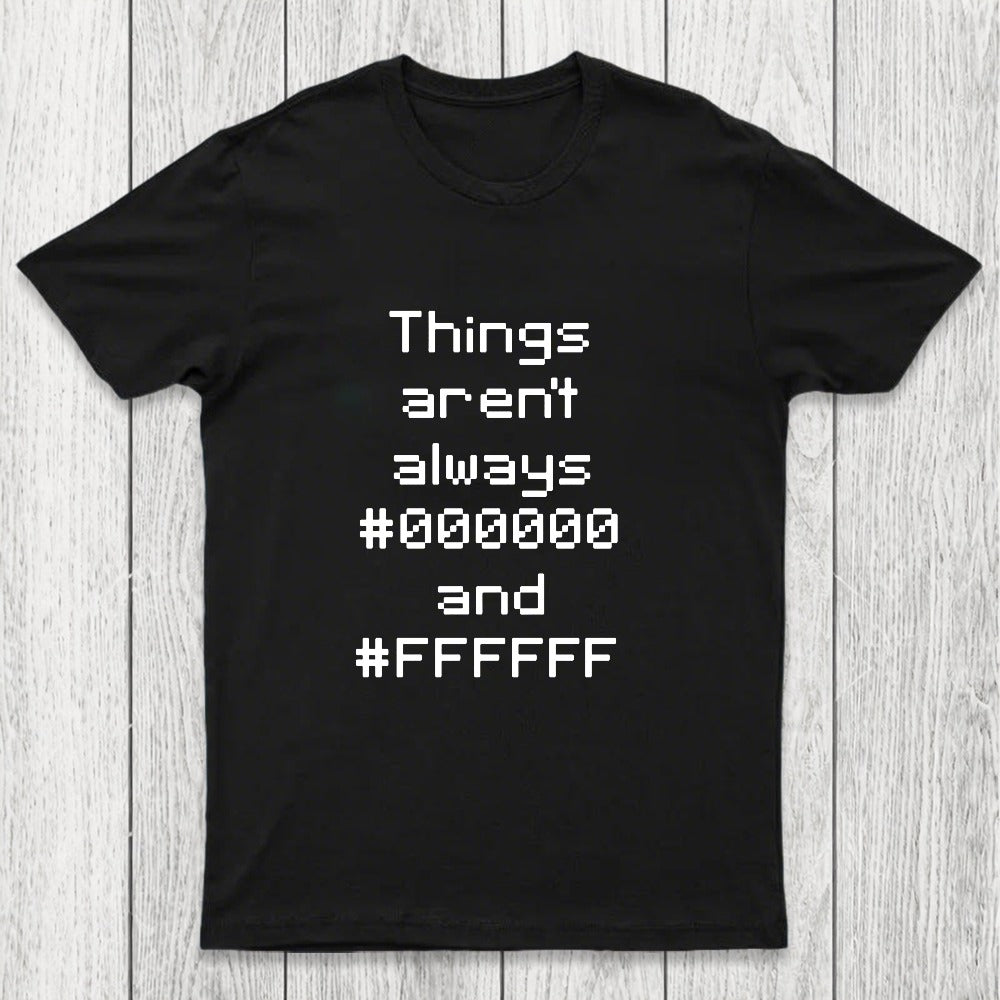 Things Aren't Always Black And White Chicluma T-Shirt