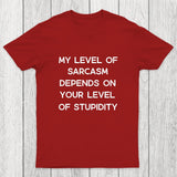 My Level of Sarcasm Depends on Your Level of Stupidity Chicluma T-Shirt