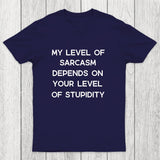 My Level of Sarcasm Depends on Your Level of Stupidity Chicluma T-Shirt