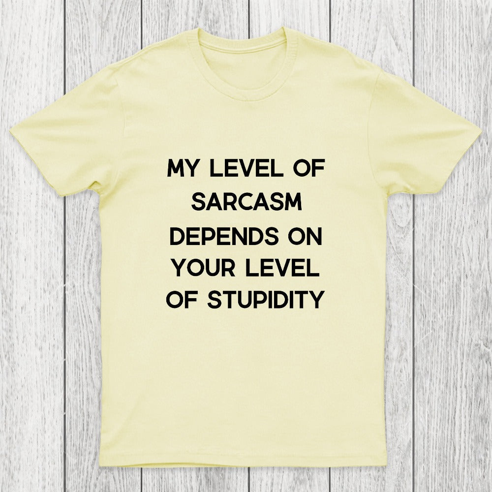 My Level of Sarcasm Depends on Your Level of Stupidity Chicluma T-Shirt