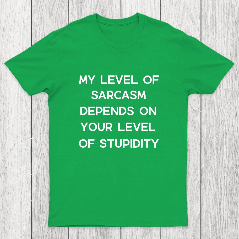 My Level of Sarcasm Depends on Your Level of Stupidity Chicluma T-Shirt