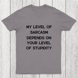 My Level of Sarcasm Depends on Your Level of Stupidity Chicluma T-Shirt