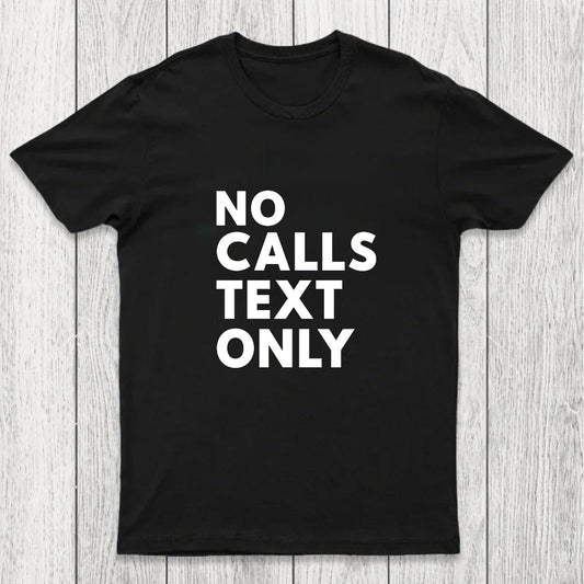 No Calls Text Only Chicluma T-Shirt