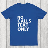 No Calls Text Only Chicluma T-Shirt