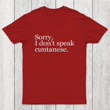 Sorry, I Dont Speak Cuntanese Chicluma T-Shirt