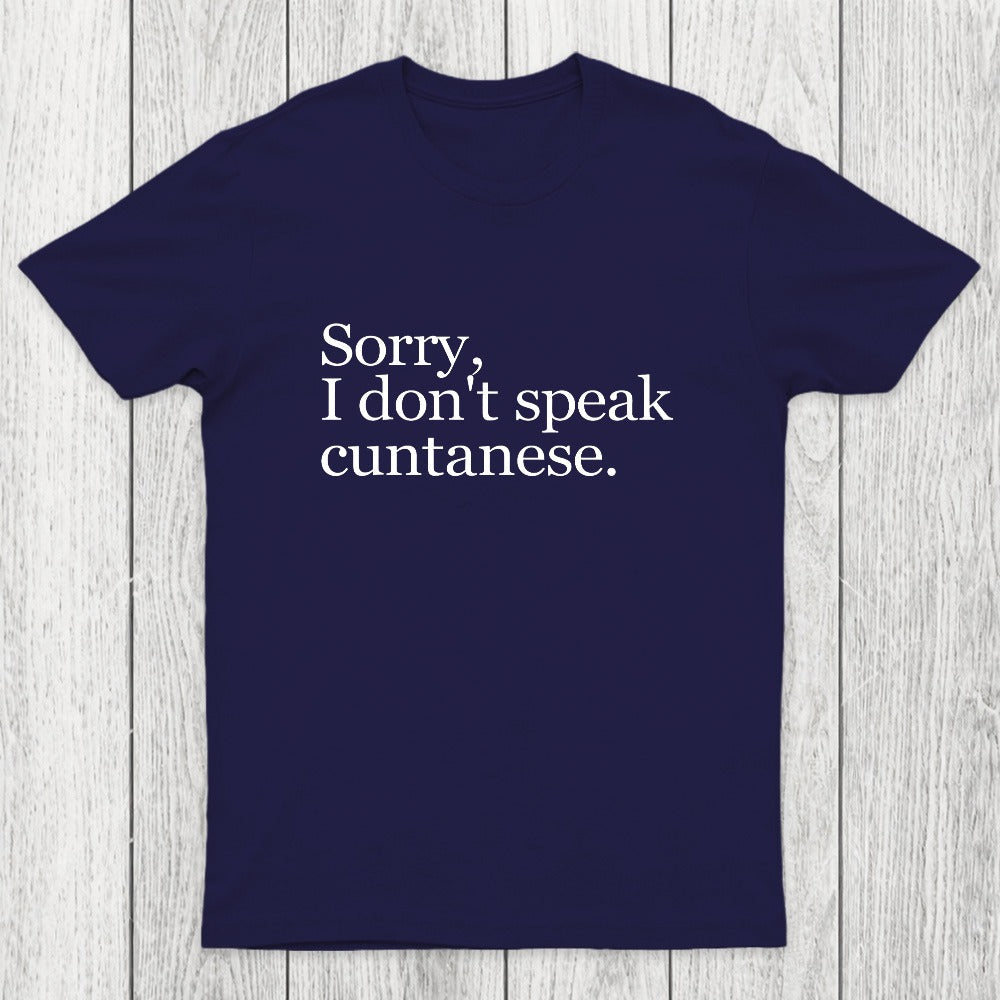 Sorry, I Dont Speak Cuntanese Chicluma T-Shirt