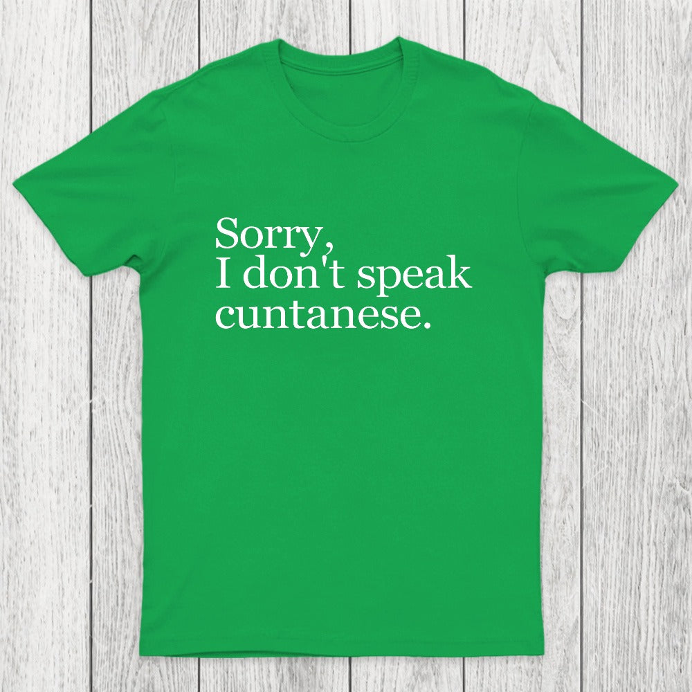 Sorry, I Dont Speak Cuntanese Chicluma T-Shirt