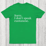 Sorry, I Dont Speak Cuntanese Chicluma T-Shirt