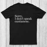 Sorry, I Dont Speak Cuntanese Chicluma T-Shirt