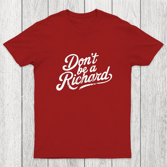 Don't be a Richard Chicluma T-Shirt