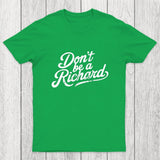 Don't be a Richard Chicluma T-Shirt