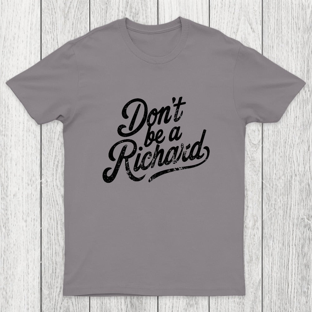 Don't be a Richard Chicluma T-Shirt