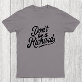 Don't be a Richard Chicluma T-Shirt