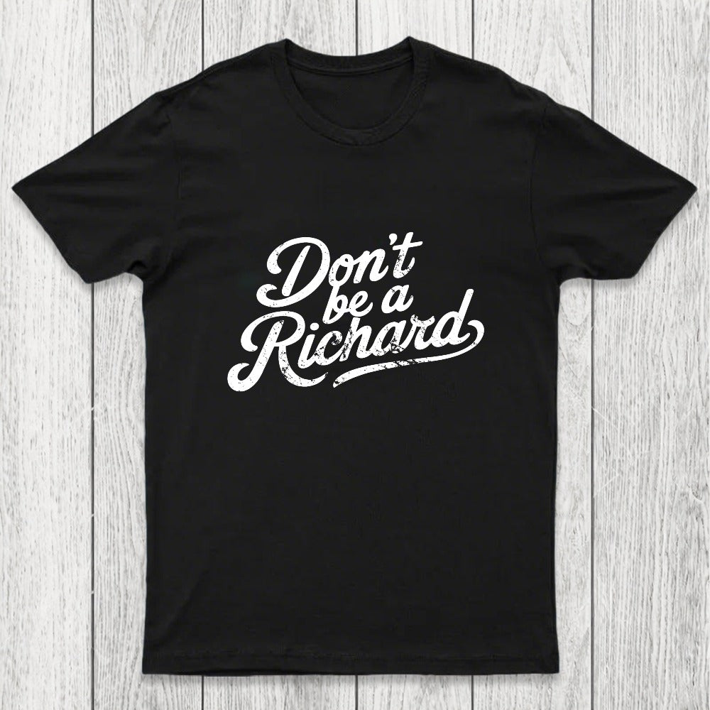 Don't be a Richard Chicluma T-Shirt