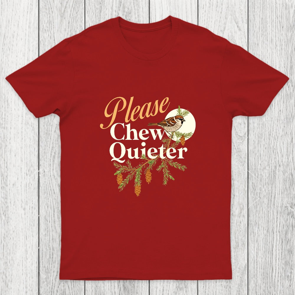 Please Chew Quieter Chicluma T-Shirt