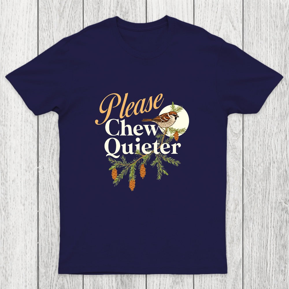 Please Chew Quieter Chicluma T-Shirt