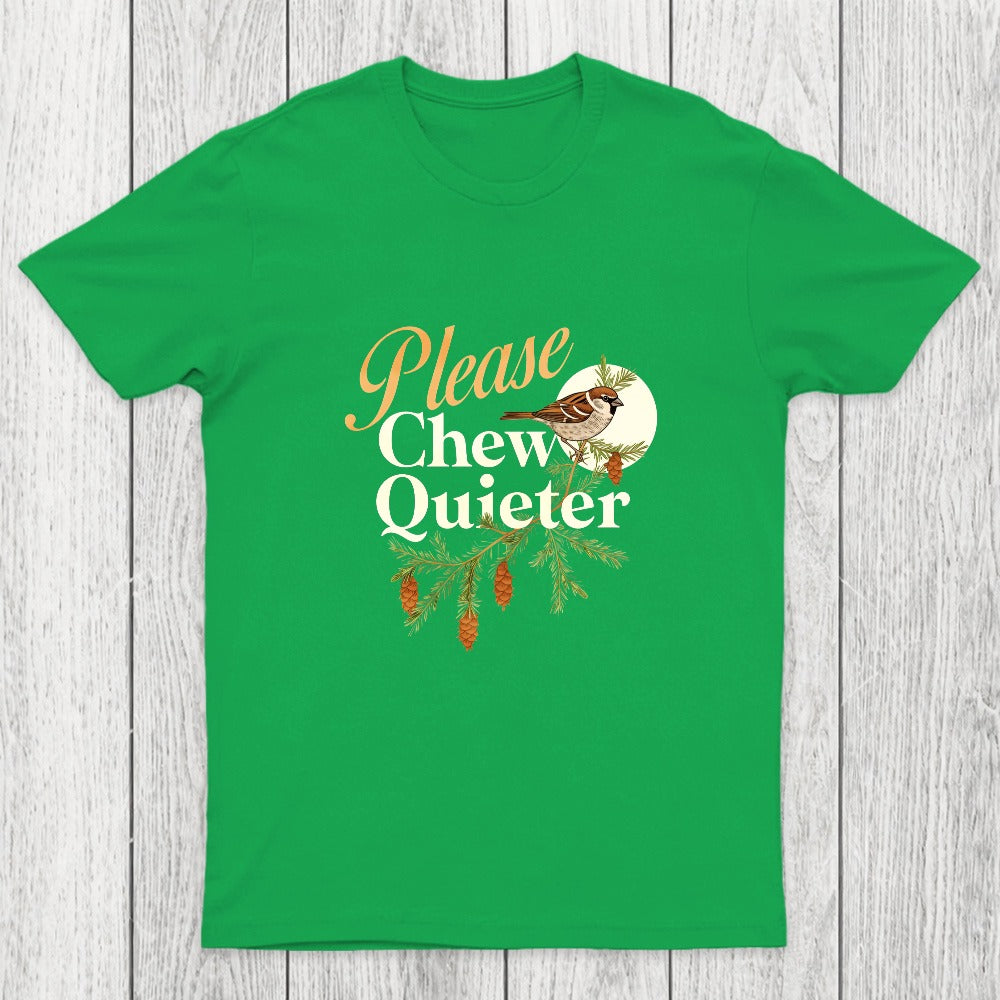 Please Chew Quieter Chicluma T-Shirt
