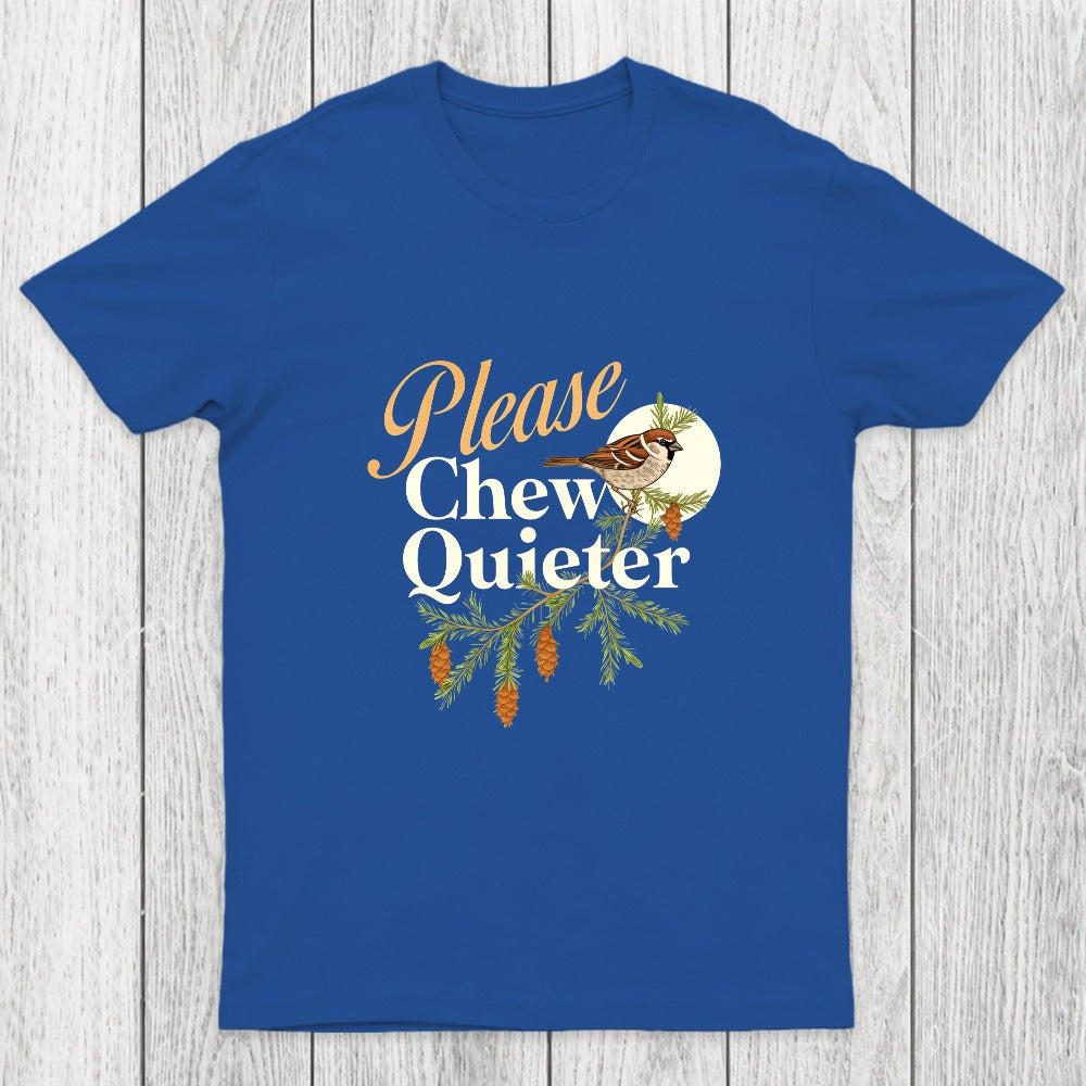Please Chew Quieter Chicluma T-Shirt