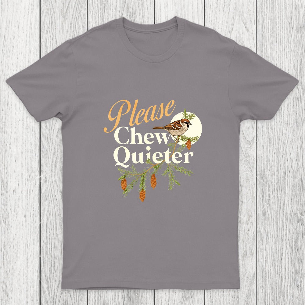 Please Chew Quieter Chicluma T-Shirt