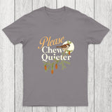 Please Chew Quieter Chicluma T-Shirt