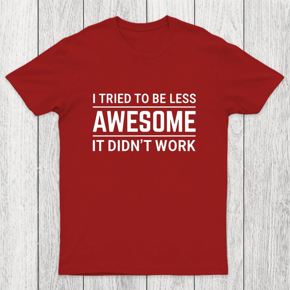 I Tried To Be Less Awesome Chicluma T-Shirt