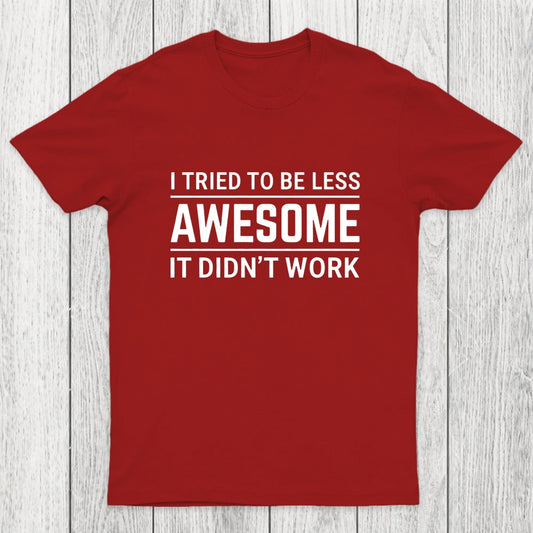 I Tried To Be Less Awesome Chicluma T-Shirt