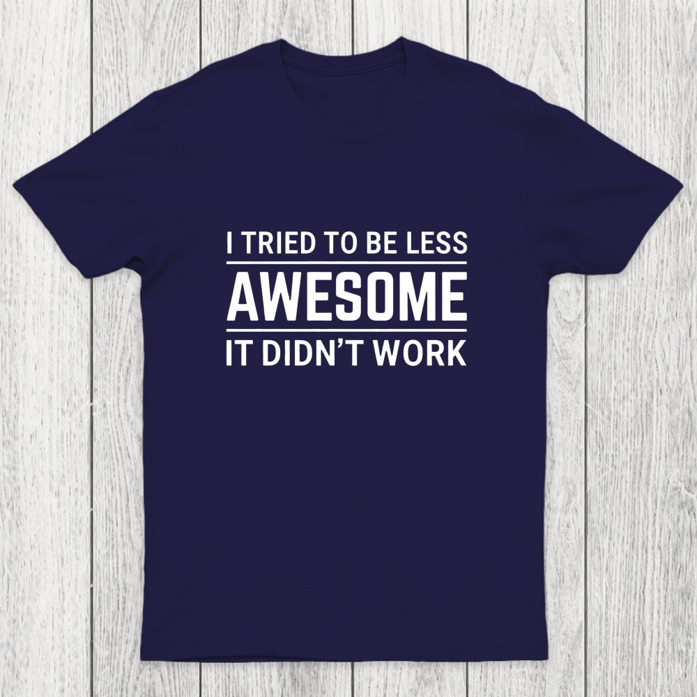 I Tried To Be Less Awesome Chicluma T-Shirt