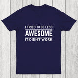 I Tried To Be Less Awesome Chicluma T-Shirt