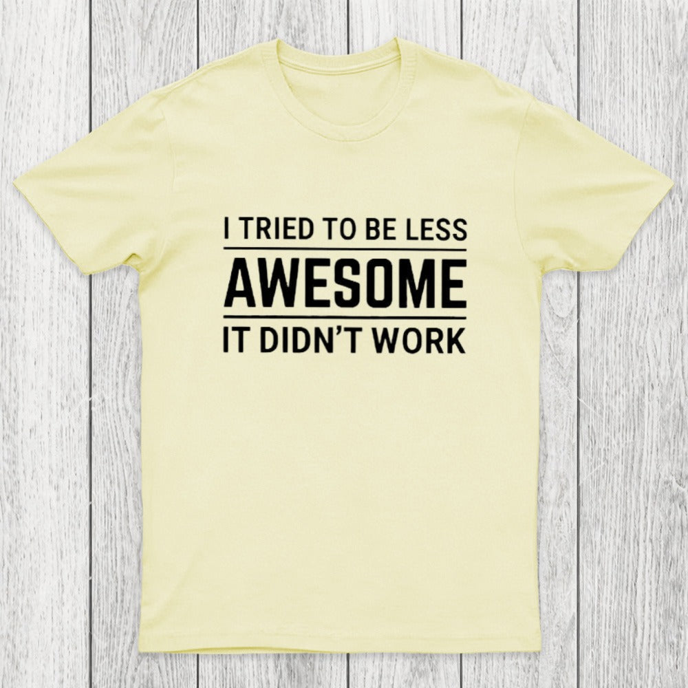 I Tried To Be Less Awesome Chicluma T-Shirt