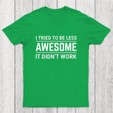 I Tried To Be Less Awesome Chicluma T-Shirt