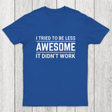 I Tried To Be Less Awesome Chicluma T-Shirt