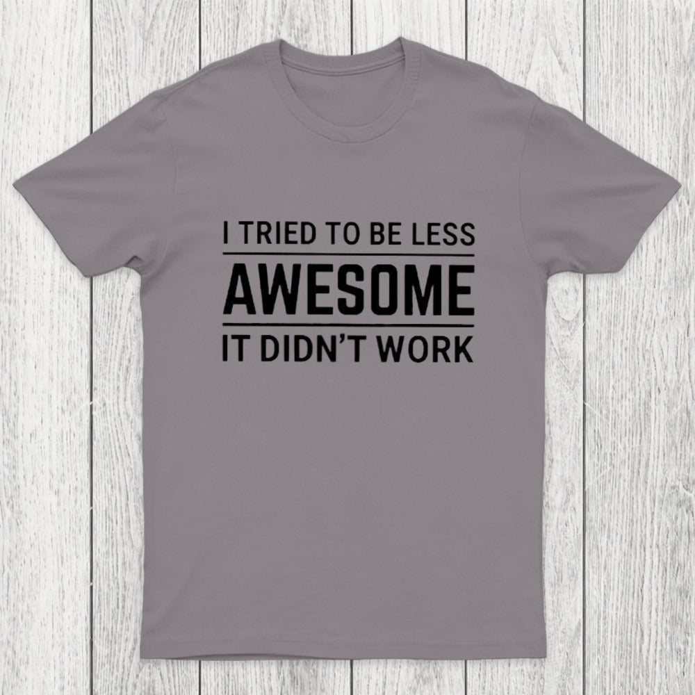I Tried To Be Less Awesome Chicluma T-Shirt