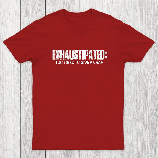 Exhaustipated Too Tired To Give A Crap Chicluma T-Shirt