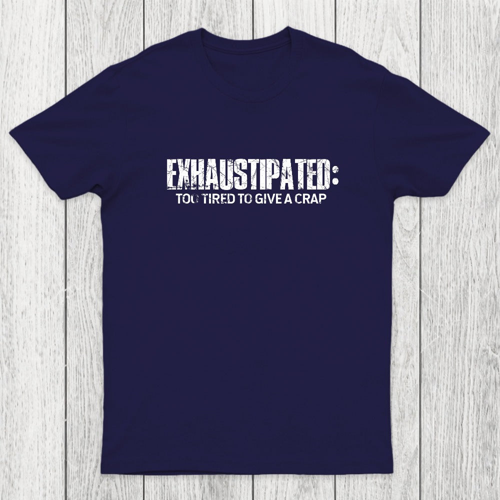 Exhaustipated Too Tired To Give A Crap Chicluma T-Shirt