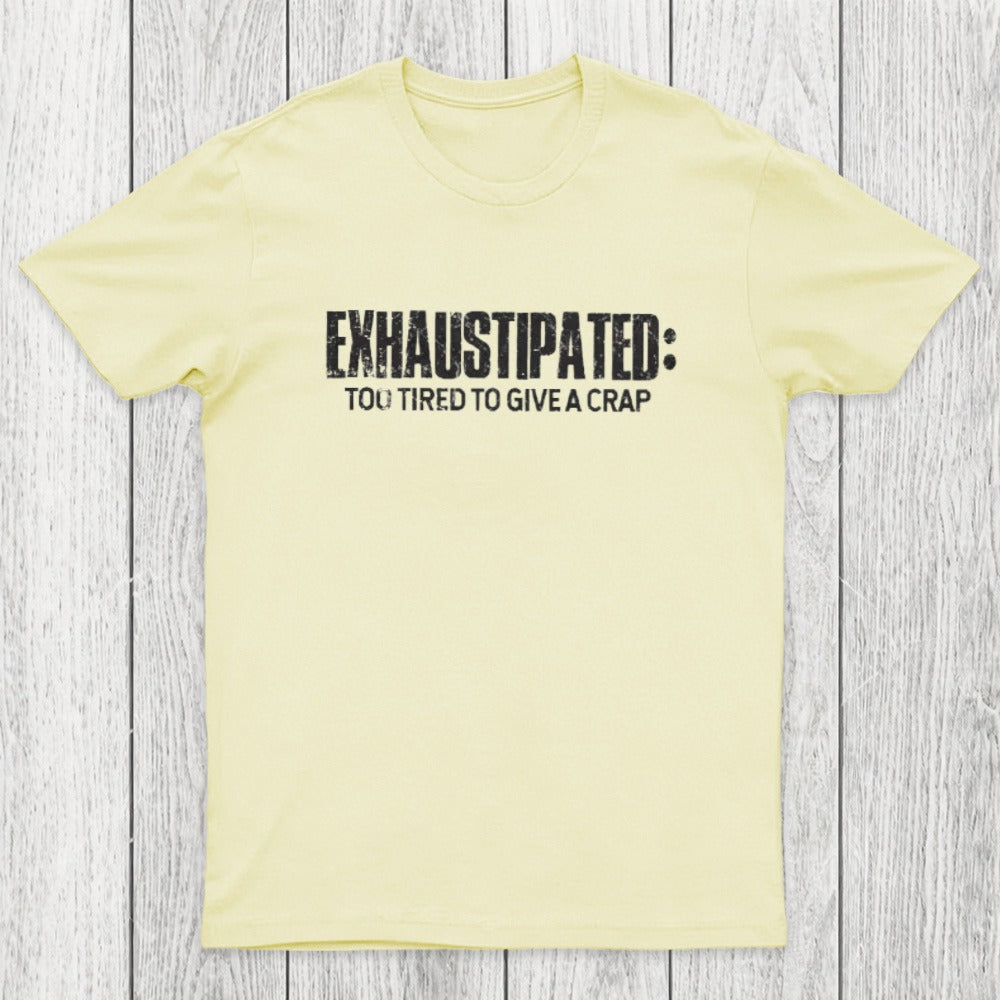 Exhaustipated Too Tired To Give A Crap Chicluma T-Shirt