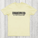 Exhaustipated Too Tired To Give A Crap Chicluma T-Shirt