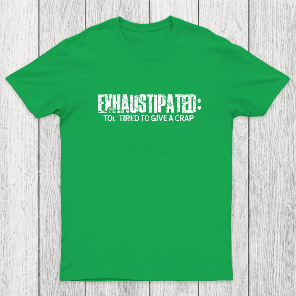 Exhaustipated Too Tired To Give A Crap Chicluma T-Shirt
