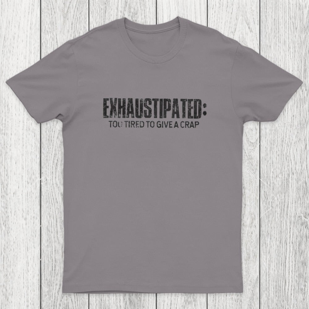 Exhaustipated Too Tired To Give A Crap Chicluma T-Shirt