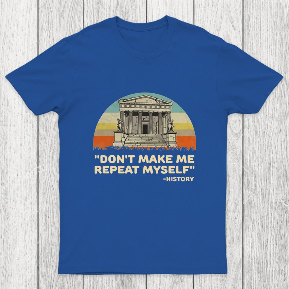 Don't Repeat History Chicluma T-Shirt