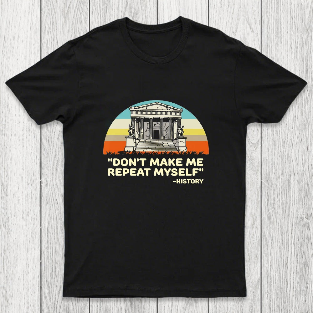Don't Repeat History Chicluma T-Shirt