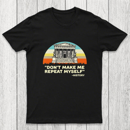 Don't Repeat History Chicluma T-Shirt