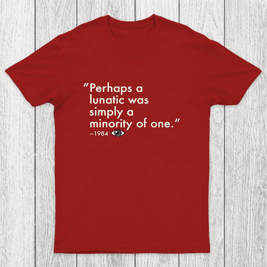 Perhaps A Lunatic Was Simply A Minority Of One Chicluma T-Shirt