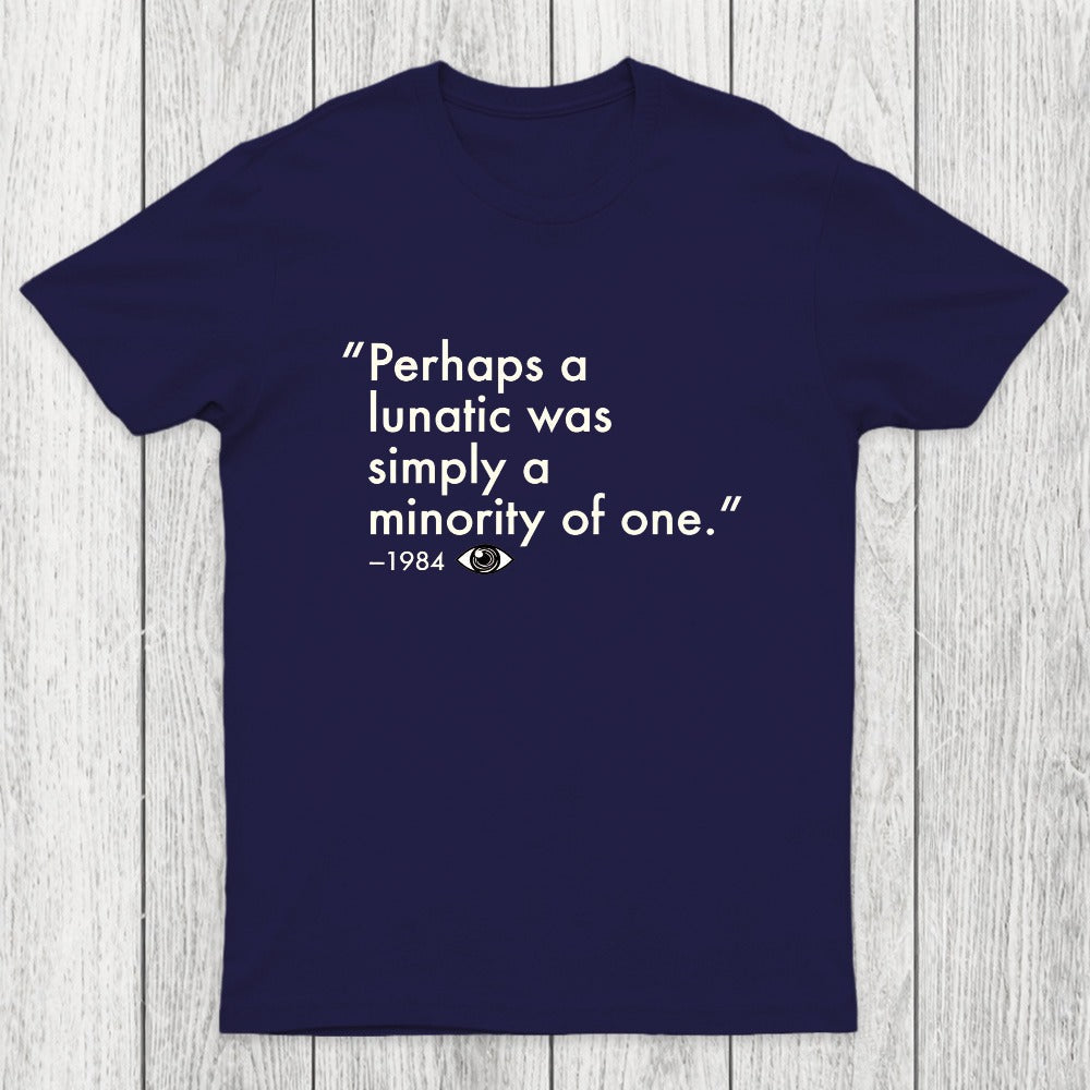 Perhaps A Lunatic Was Simply A Minority Of One Chicluma T-Shirt